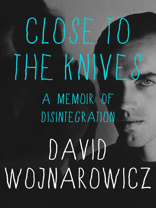Title details for Close to the Knives by David Wojnarowicz - Available